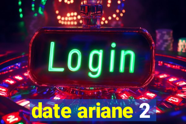 date ariane 2